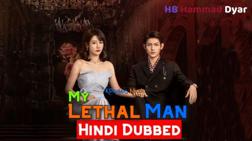 My Lethal Man 2023 [Chinese Drama] in Hindi Dubbed
