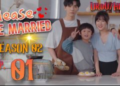Please Be Married Season 02 [Chinese Drama] Episode 01 in Urdu Hindi Dubbed – KDramas Maza